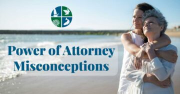 Power of Attorney Misconceptions