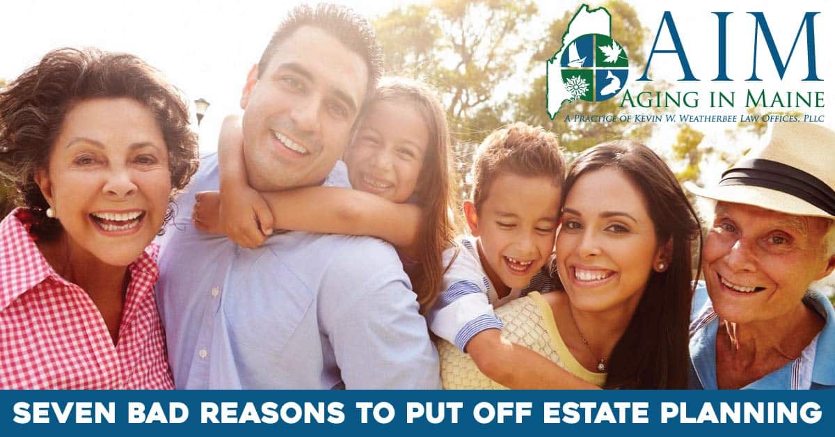 7 reason to not put off estate planning