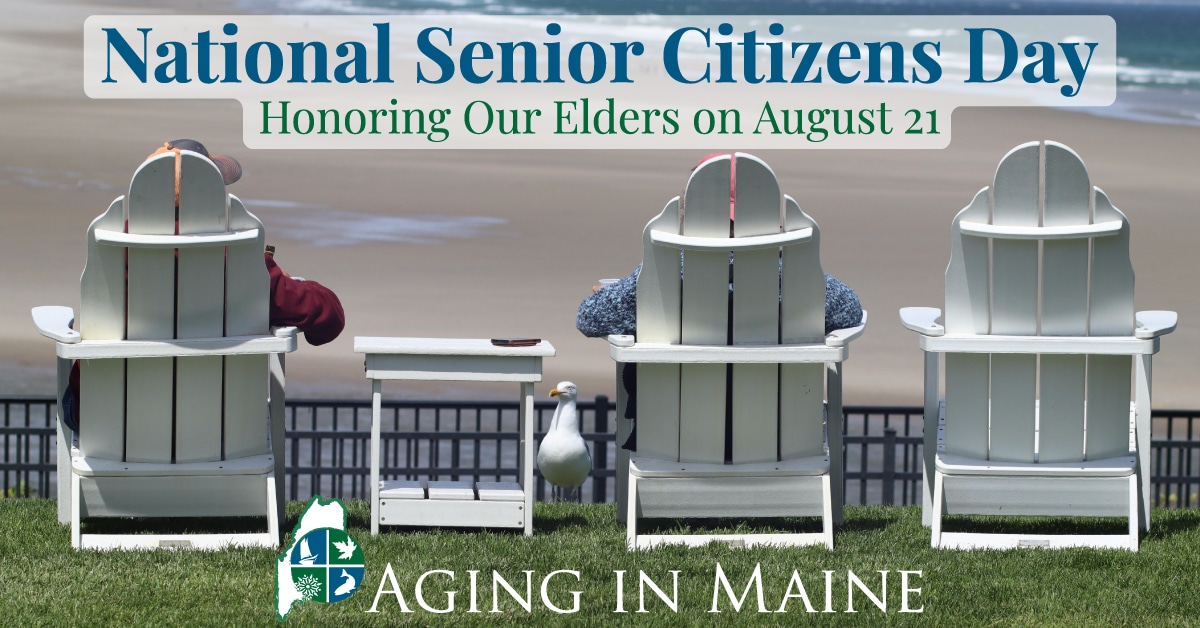 Two senior individuals sit in white Adirondack chairs facing the ocean, with a third empty chair beside them. Text above reads: "National Senior Citizens Day – Honoring Our Elders on August 21." Logo at the bottom reads: "Aging in Maine."