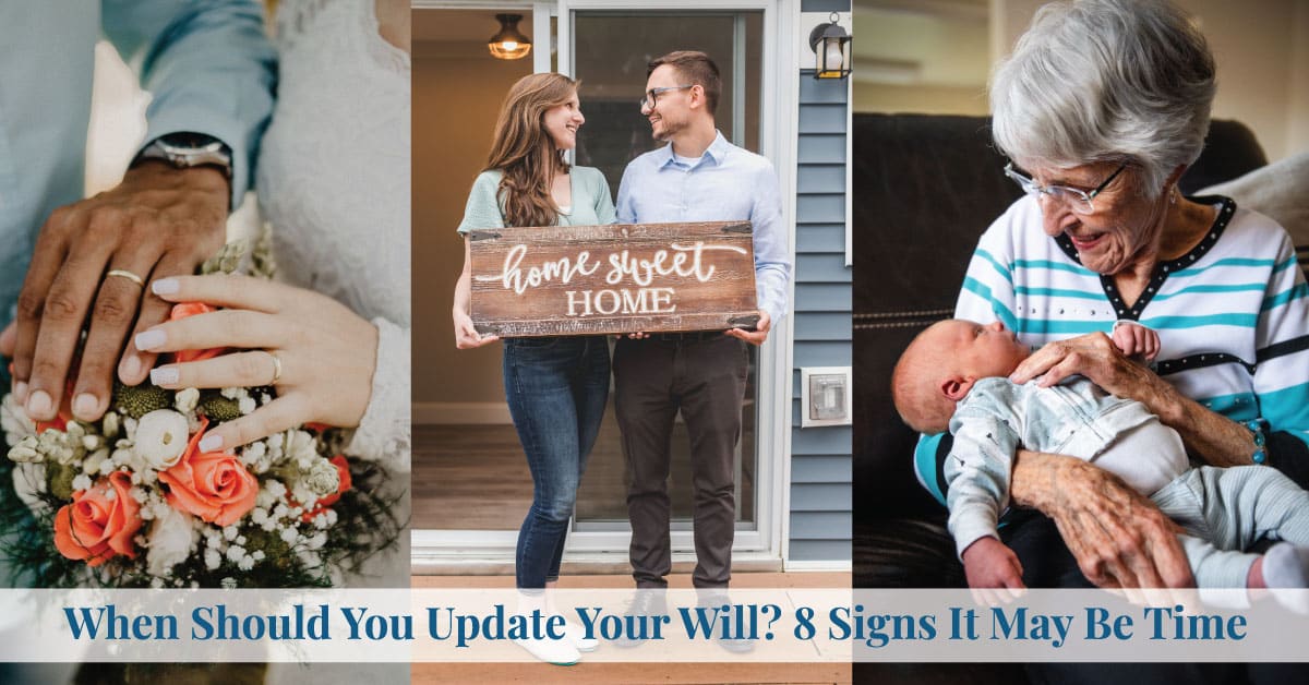 Wedding rings, new homeowners, and a grandmother holding a baby illustrate life events that may signal it’s time to update your will.